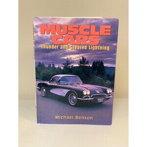 Muscle Cars Thunder And Greased Lightening By Michael Benson Hardcover Book